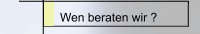 Wen beraten wir ?